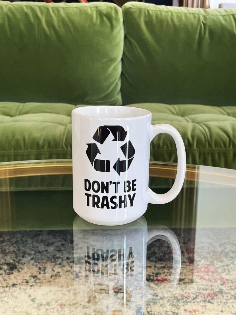 Don't Be Trashy mug